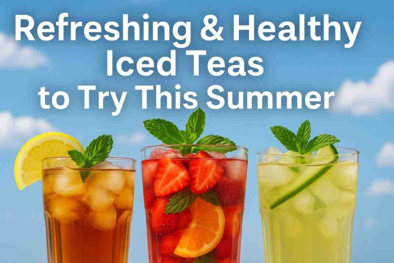 Refreshing Healthy Iced Teas to Try This Summer